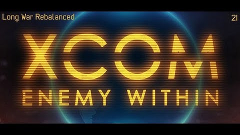 XCOM: Long War (Un)Rebalanced - Part 21