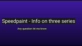 Speedpaint - Info on three series