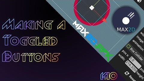 [Max2D Tutorial]: How to make a toggled buttons
