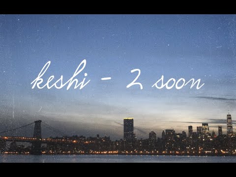 [lyrics/가사 해석] keshi - 2 soon - YouTube
