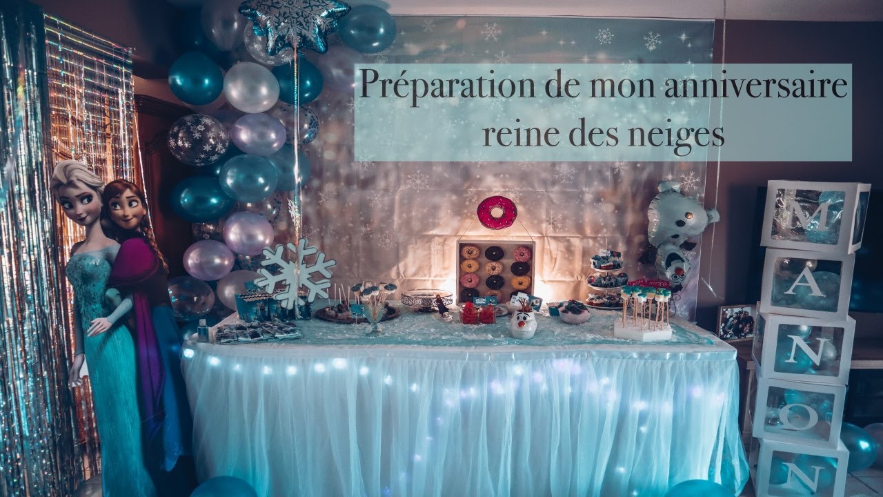 Preparation De Mon Anniversaire Reine Des Neiges Youtube