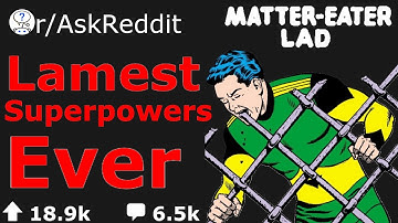 Lamest Superpowers (r/AskReddit)