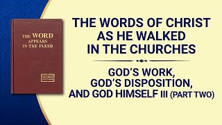 The Word of God | "God’s Work, God’s Disposition, and God Himself III" (Part Two)