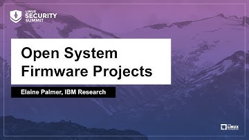 Open System Firmware Projects - Elaine Palmer, IBM Research
