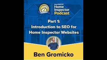 Episode 541: Part 1: Introduction to SEO for Home Inspector Websites