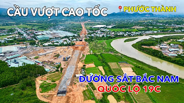 ĐOẠN CAO TỐC BẮC NAM VƯỢT ĐƯỜNG SẮT BẮC NAM VÀ QUỐC LỘ 19C TẠI XÃ PHƯỚC THÀNH