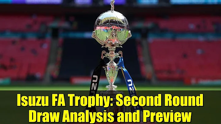 Isuzu FA Trophy: Second Round Draw Analysis and Preview