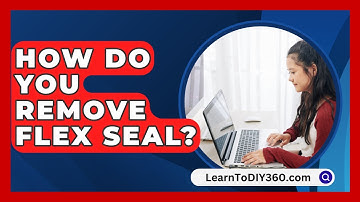 How Do You Remove Flex Seal? - LearnToDIY360.com