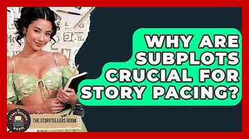 Why Are Subplots Crucial For Story Pacing? - The Storytellers Room