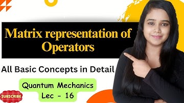 Matrix Representation of operatots || Quantum mechanics ||LEC- 16 #csirnet #physics #physicalscience