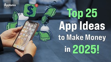 Top 25 app ideas that can Make You Millionaire in 2025 | App Ideas to get Rich in 2025