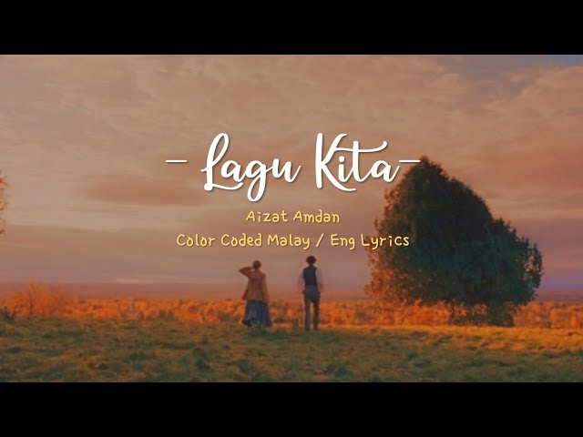 Aizat Amdan - Lagu Kita (Color Coded Malay / Eng Lyrics) class=