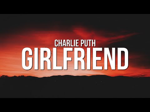 Charlie Puth - Girlfriend (Lyrics)