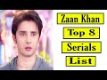 Top 8 zaan khan serials list  zaan khan  sagri reaction