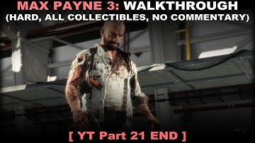 Max Payne 3 walkthrough part 21 END (Hard, All collectibles, No commentary ✔) PC 60FPS
