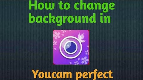 How to change background by using youcam perfect
