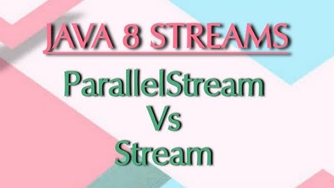 Parallel Stream Vs Stream in java 8 Stream