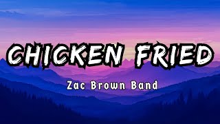 Chicken Fried - Zac Brown Band ( Lyrics/Letra )