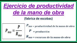 Ejercicio PRODUCTIVIDAD DE LA MANO DE OBRA #1 (fabrica de escobas) by JIROTRONICO 19,723 views 5 years ago 2 minutes, 46 seconds