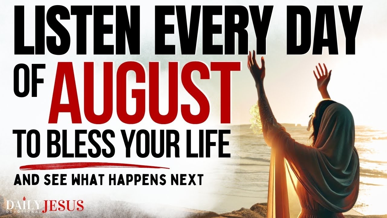 PRAY THIS Powerful August Blessing Prayer   Your Breakthrough Listen Every Day Christian Motivatio