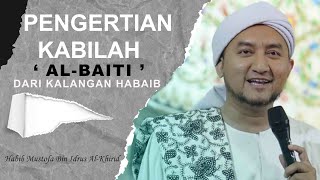 Pengertian Kabilah " AL-BAITI " Dari Kalangan Habaib I Habib Mustafa Bin Idrus Al-Khirid