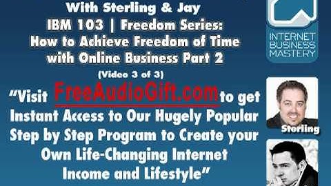 IBM 103 (Part 3 of 3)| How to Achieve Freedom of Time with Online Business Part 2