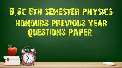 B.Sc 6th semester physics honours previous year question paper