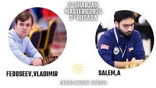 3ª rodada Fedoseev,Vladimir 2702   Salem,A 2629, 7th Sharjah Masters 2024