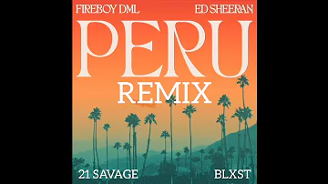 Fireboy DML, Ed Sheeran, 21 Savage & Blxst - Peru (Remix)