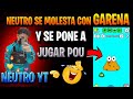 NEUTRO SE MOLESTA😤 CON GARENA Y SE PONE A JUGAR "POU"😂 | +3000 PERSONAS EN DIRECTO |