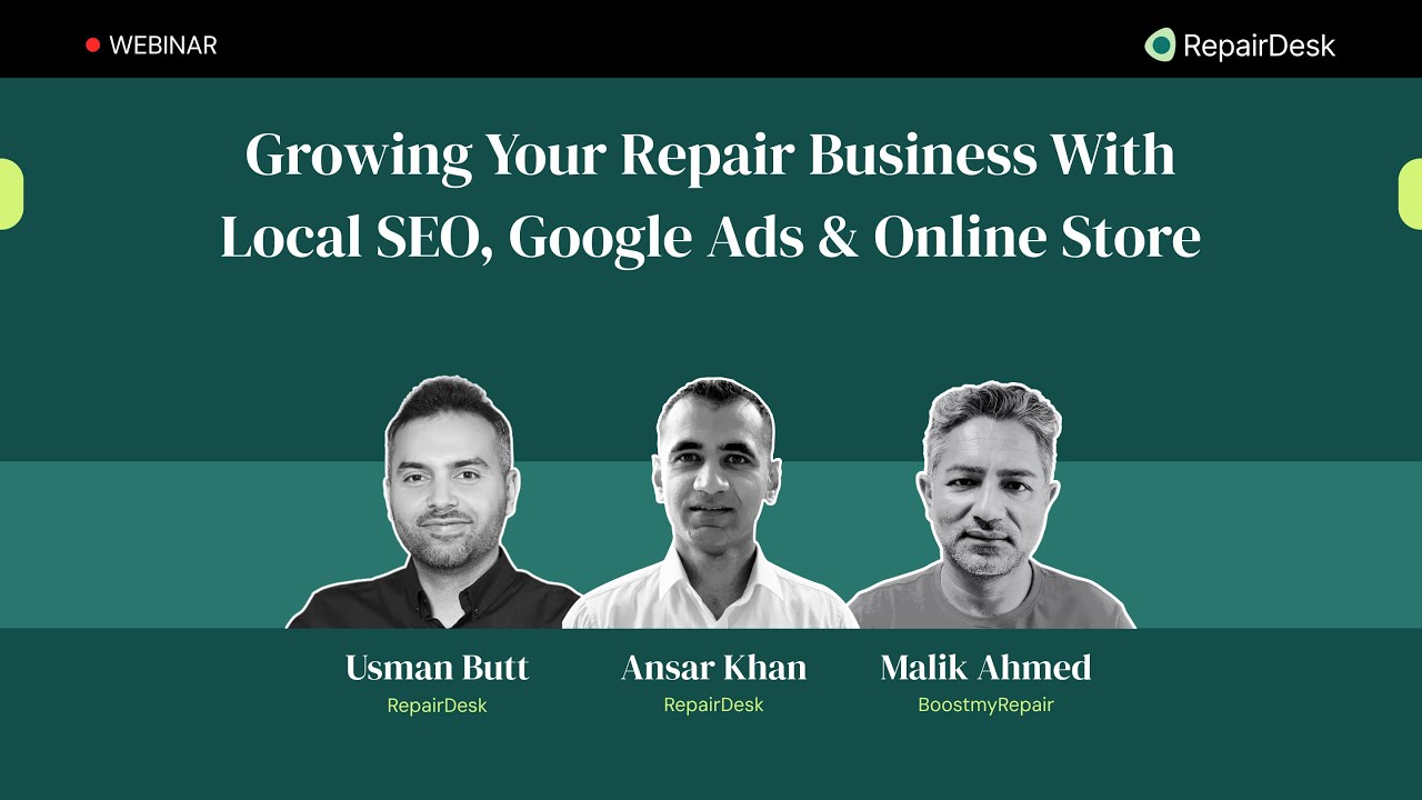 Growing Your Repair Business with Local SEO & Google Ads - RepairDesk Webinar