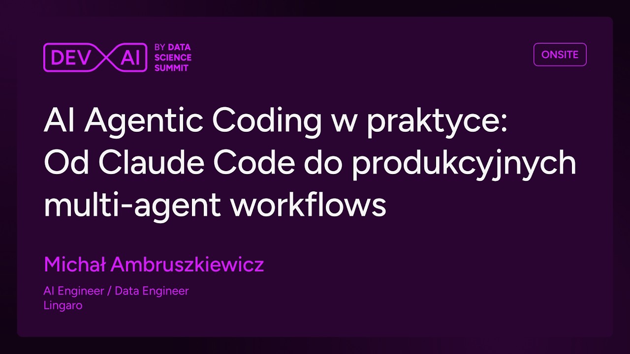 DEVAI25 - AI Agentic Coding w praktyce: Od Claude Code do produkcyjnych ...