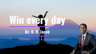 Win Every day - Winning Habits – Dr. K. N. Jacob