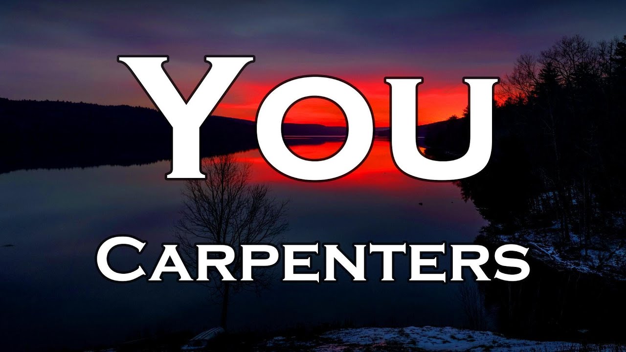 Carpenters - You (Lyrics) - YouTube