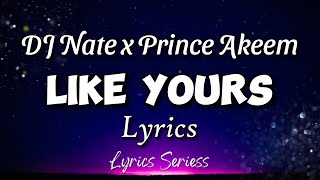 DJ Nate x Prince Akeem - Like Yours - Lyrics | Lyrics Seriess