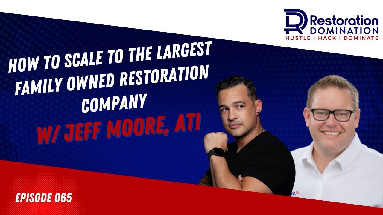 How to Scale to the Largest Family Owned Restoration Company w/ Jeff ...