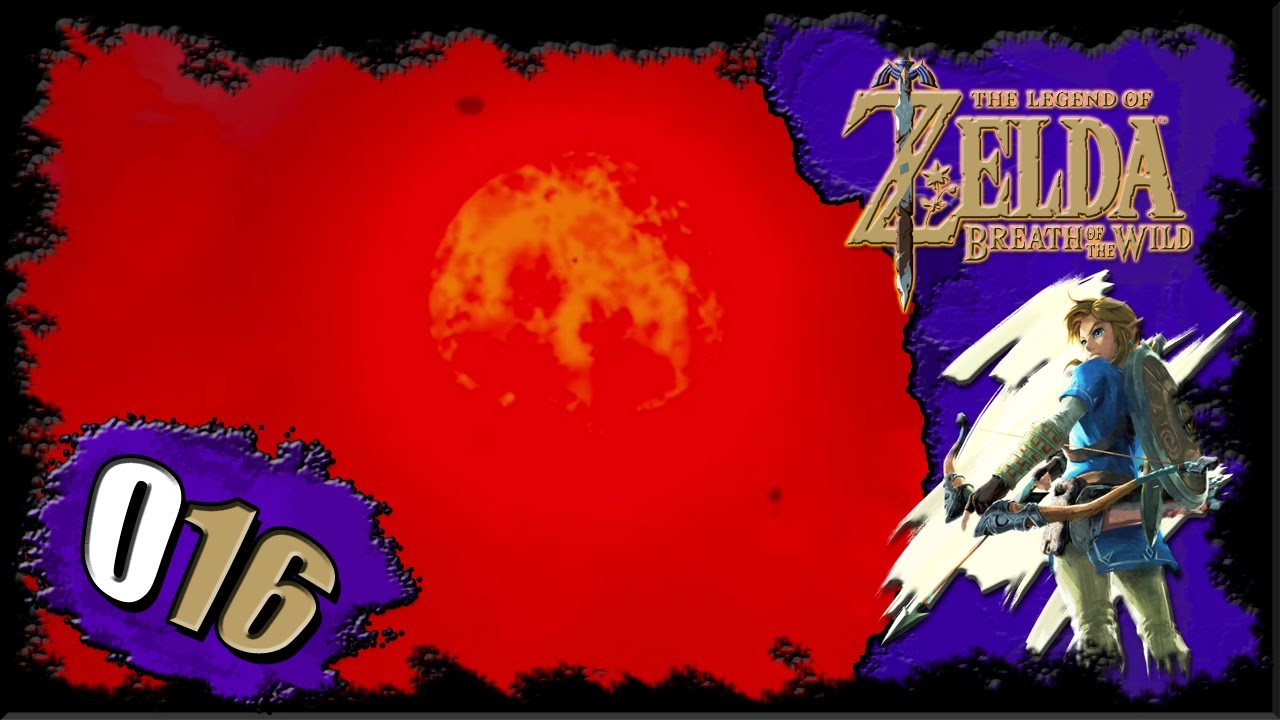 Zelda Breath Of The Wild Blutmond THE LEGEND OF ZELDA BREATH OF THE WILD Deutsch Lets Play ★ #016