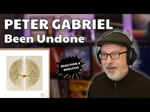 PETER GABRIEL strikes the right tone with his new song BEEN UNDONE | Analysis & Reaction - Ep. 1049