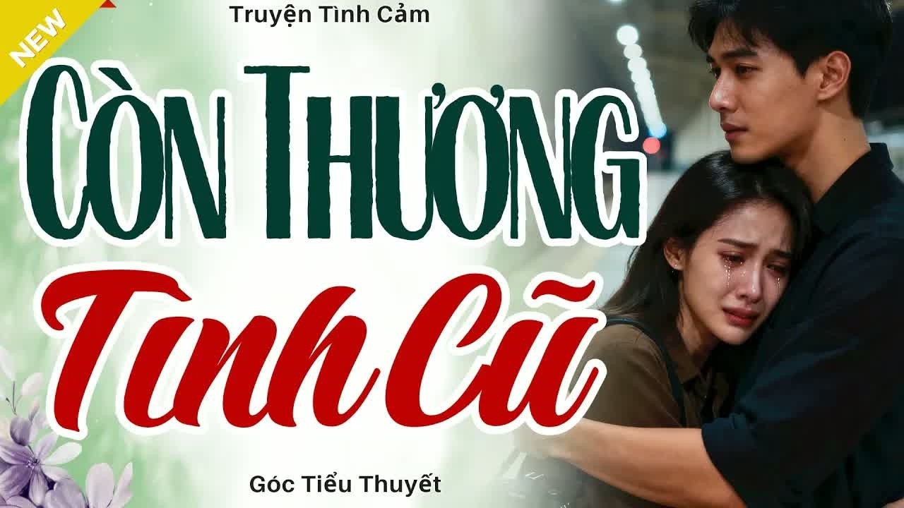 Nghe mà rơi nước mắt – Còn thương tình cũ sau bao năm xa cách nhưng cuộc gặp lại ấy đã thay đổi tất