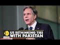 US Secy of State, Antony Blinken to reassess its ties with Pakistan | English News | World News