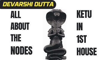 All about the NODES | Ketu in 1st House | Devarshi Dutta | How vedic astrology works