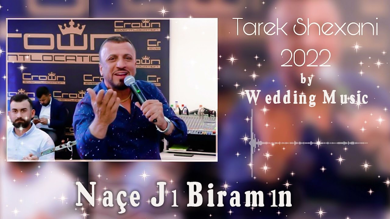 Tarek Shexani  - Naçe Jı Biramın 2022 - طارق الشيخاني - نا جا ش بيرامن by Wedding Music 2022