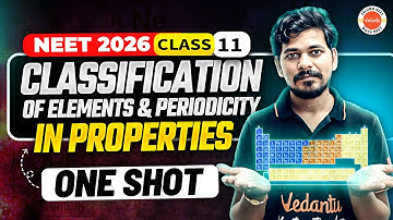 Classification Of Elements & Periodicity In Properties | One Shot |  NEET 2026 | Ajay Jummidi Sir