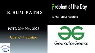 K Sum Paths | GFG | POTD | 20th Nov 2023 | Java | C++ | Problem Of The Day | Binary Tree | DFS