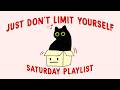 don’t limit yourself, you're just getting started (studying playlist to lock in on SATURDAY)
