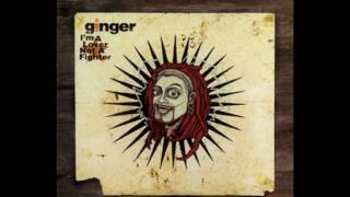 Video thumbnail of "Ginger - I'm A Lover Not A Fighter"