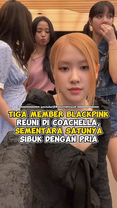 Tiga Member BLACKPINK Reuni di Coachella, Sementara satunya sibuk dengan banyak pria #kpop #shorts