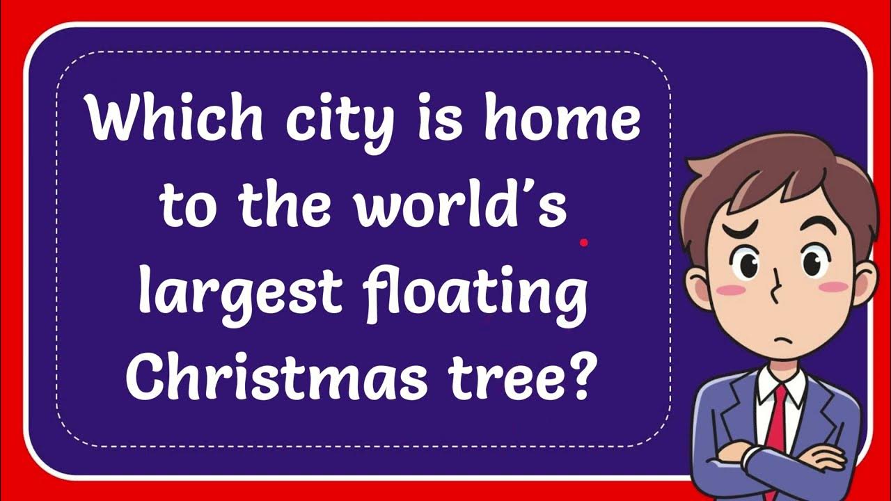 Which city is home to the world's largest floating Christmas tree
