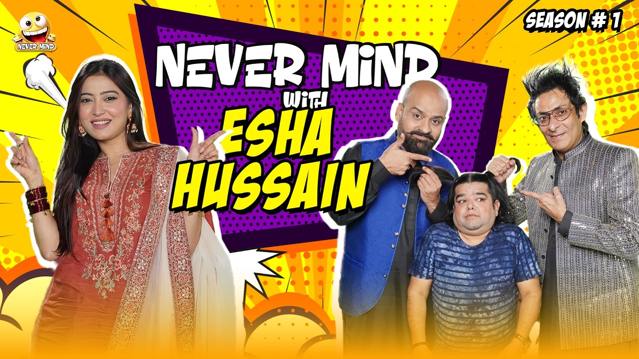 Nevermind Ep.24 | Esha Hussain | Barkat, Uzmi & Danish | Pakistan Comedy Show 2026