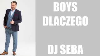 Boys - Dlaczego (Dj Seba Remix)